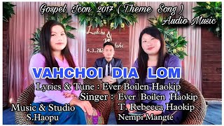 VAHCHOI DIA LOM || Gospel Audio Music ||