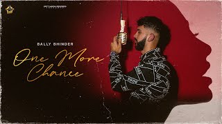 One More Chance (Official Video) | Bally Bhinder | Latest Punjabi Song 2024