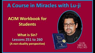 Lu-ji - ACIM Workbook for Students Part II - What is Sin - Lessons 251 - 260