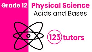 Grade 12 Physical Science | 34. Acids and Bases by 123tutors