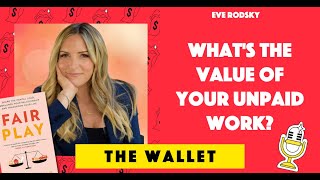 What's The Value of Your Unpaid Work? with Eve Rodsky