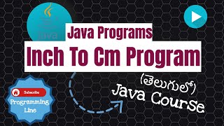 Java program to convert inches to cms in Telugu | జావా (Java in Telugu)