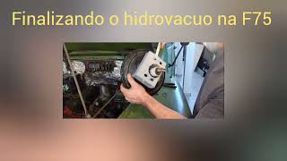 Finalizando o hidrovacuo na F75