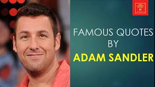 Famous Quotes by Adam Sandler || American actor || comedian || screenwriter || film producer ||