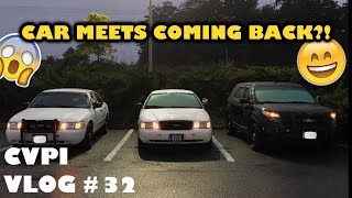 CVPI Vlog #32 - CAR MEETS ARE COMING BACK!