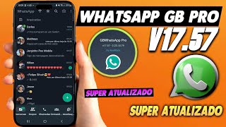 CHEGOU! NOVO WHATSAPP GB PRO V17.57 SUPER ATUALIZADO  2023 ANTIBAN (ALEXMODS)