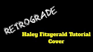 "Retrograde"  Haley Fitzgerald Cover Tutorial