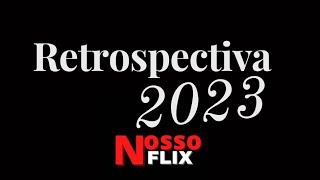 Que ANO!!! RETROSPECTIVA 2023! | NOSSO FLIX AUSTRÁLIA