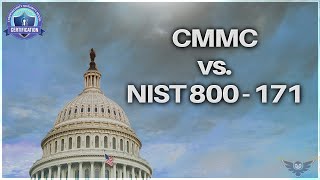 CMMC vs NIST 800-171 - Cybersecurity Maturity Model Certification Explained