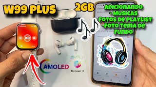 W99 PLUS 45mm Adicionando Música mp3 e Conectando com Fone Bluetooth 🎧 + Foto de fundo Veja👇🏻