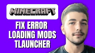 How To Fix Error Loading Mods In Minecraft Tlauncher