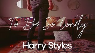 Harry Styles - To Be So Lonely [TRADUÇÃO/LEGENDADO]