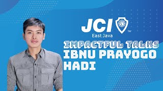 "Mengetahui Prioritas Utama itu Penting" Ibnu Prayogo Hadi | Impactful Talk JCI East Java