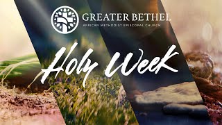 Greater Bethel Holy Week Service - Monday, March 25, 2024