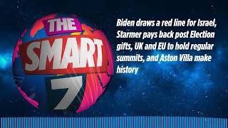 Biden draws a red line for Israel, Starmer pays back post Election gifts, UK and EU to hold...