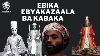 EBIKA EBYAKAZAALA BA KABAKA - EBYAFAAYO BYA BUGANDA