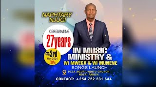 Naphtaly Njugi Celebrating 27yrs in Music Ministry and Songs Launch on 3.11.24