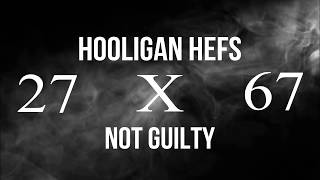 HOOLIGAN HEFS - NOT GUILTY LYRICS 🔥 - BEEZYBRAH685