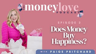 3: Does Money Buy Happiness? | The Money Love Podcast