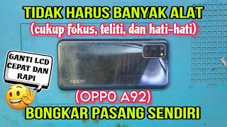 SANGAT MUDAH UNTUK PEMULA MENCOBA SENDIRI (GANTI LCD OPPO A92).