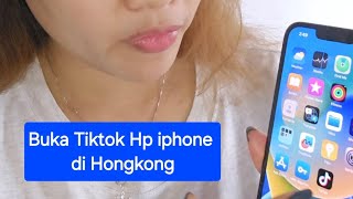 Tutorial aktivkan Tik Tok di Iphone Hongkong