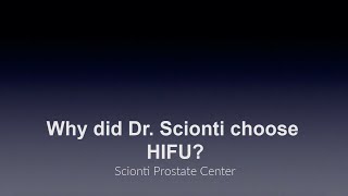 Why did Dr. Scionti choose HIFU