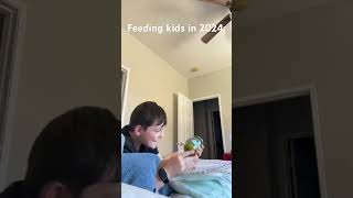 Feeding a kid nowadays: