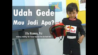 Elly Risman : Udah Gede Mau Jadi Apa?