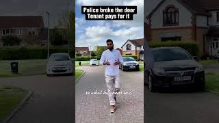 POLICE BROKE THE DOOR, TENANT PAYS FOR IT BUT WHY!!!