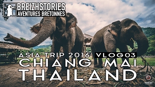 Asia Trip 2016 - 3 jours à Chiang Maï (Thaïlande) | Travel Vlog 03