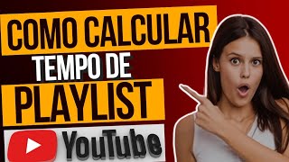 COMO SABER O TEMPO TOTAL DE UMA PLAYLIST NO YOUTUBE. MÉTODO PRÁTICO E RÁPIDO!