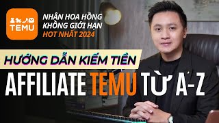 Hướng dẫn ĐĂNG KÝ KIẾM TIỀN AFFILIATE cùng TEMU từ A-Z | Tiếp Thị Liên Kết HOT NHẤT NĂM 2024