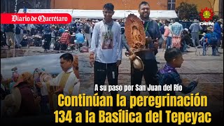 A su paso por San Juan del Rio, continúan la peregrinación rumbo al Tepeyac.