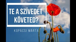 Te a szívedet követed?