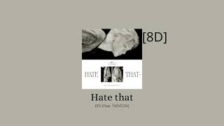 Hate that...  [🎧8D]  _ Key (feat. Taeyeon)