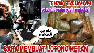 AKTIVITAS KESEHARIAN TKW TAIWAN // RESEP OLAHAN BERAS KETAN DI JAMIN PASTI NAGIH