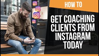 7 FAST Ways to Get Coaching Clients From Instagram (For FREE)