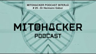 MITOHACKER PODCAST INTERJÚ # 29 - Dr Hermann Gábor