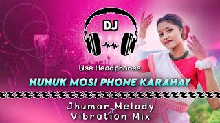 Nunuk Mosi Phone Karahay Jhumar Dj Song Jhumar Melody X Vibration Mix Dencer Remix Zone