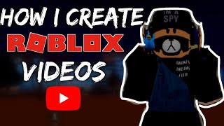 How I Create My Roblox Videos