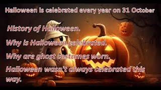 Halloween is celebrated every year on 31 October