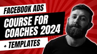 FREE Facebook Ads Course For Coaches 2024 (Full Guide + Templates) | Get More Clients At Scale