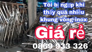 Tôi đã bị NGỢP khi thấy quá nhiều khung võng inox GIÁ RẺ