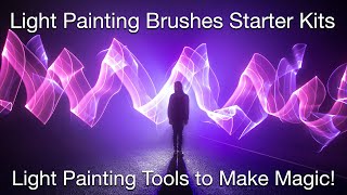 Light Painting Brushes Starter Kits Introduction - Light Painting Tools To Make Magic