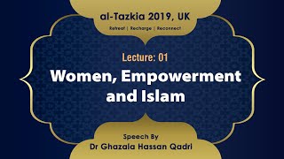 Women, Empowerment and Islam | Lecture 01 | al - Tazkia 2019 | Dr Ghazala Hassan Qadri