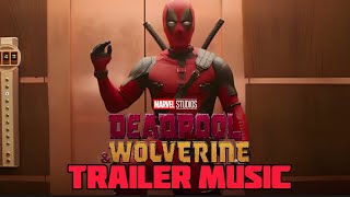 Deadpool 3 (Deadpool and Wolverine) Trailer Music