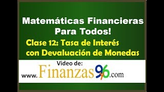 Tasa de Interés con Devaluación de Moneda - Clase 12 - Matemáticas Financieras