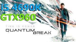 Quantum Break GTX960 + 4690K GAMEPLAY