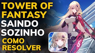 COMO FAZER o TOWER OF FANTASY PARAR de SAIR SOZINHO no CELULAR FRACO - COMO RESOLVER