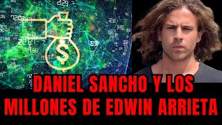 Daniel Sancho y los Millones de Edwin Arrieta